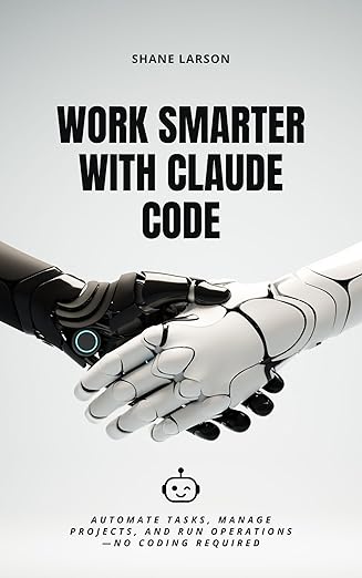 Work Smarter with Claude Code: Automate Tasks, Manage Projects, and Run Operations—No Coding Required