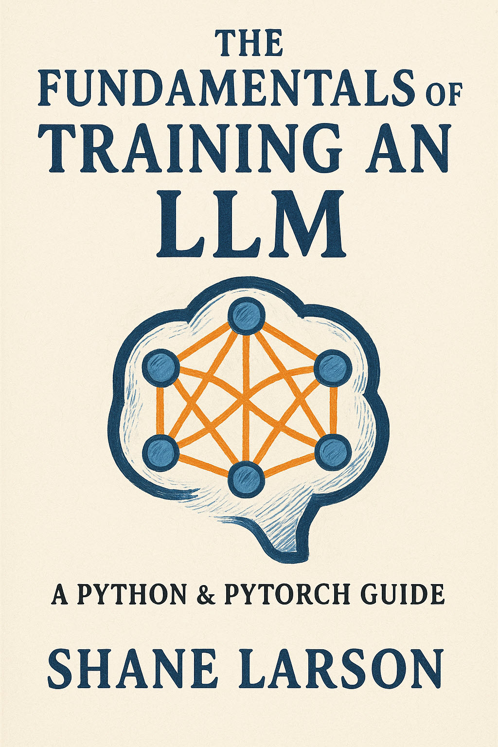 The Fundamentals of Training an LLM: A Python & PyTorch Guide